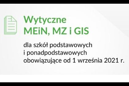 Wytyczne MEiN, MZ i GIS  dla szkół podstawowych i ponadpodstawowych – tryb pełny stacjonarny